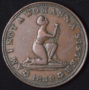 1838 Hard Times Token Am I Not A Sister & A Woman RARE
